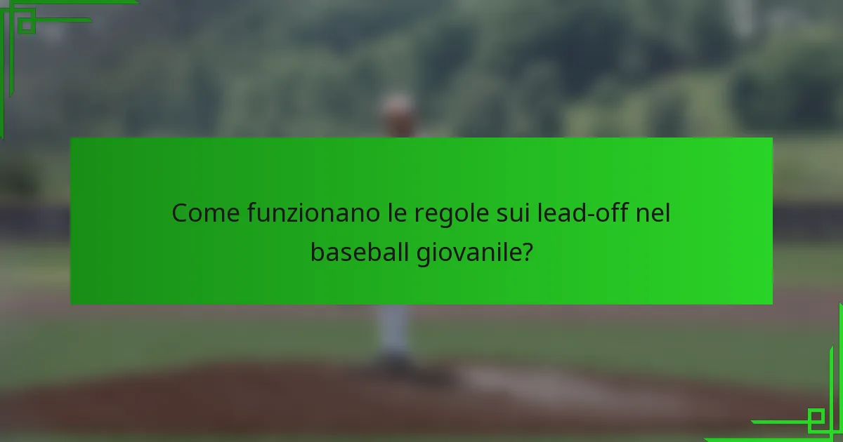 Come funzionano le regole sui lead-off nel baseball giovanile?