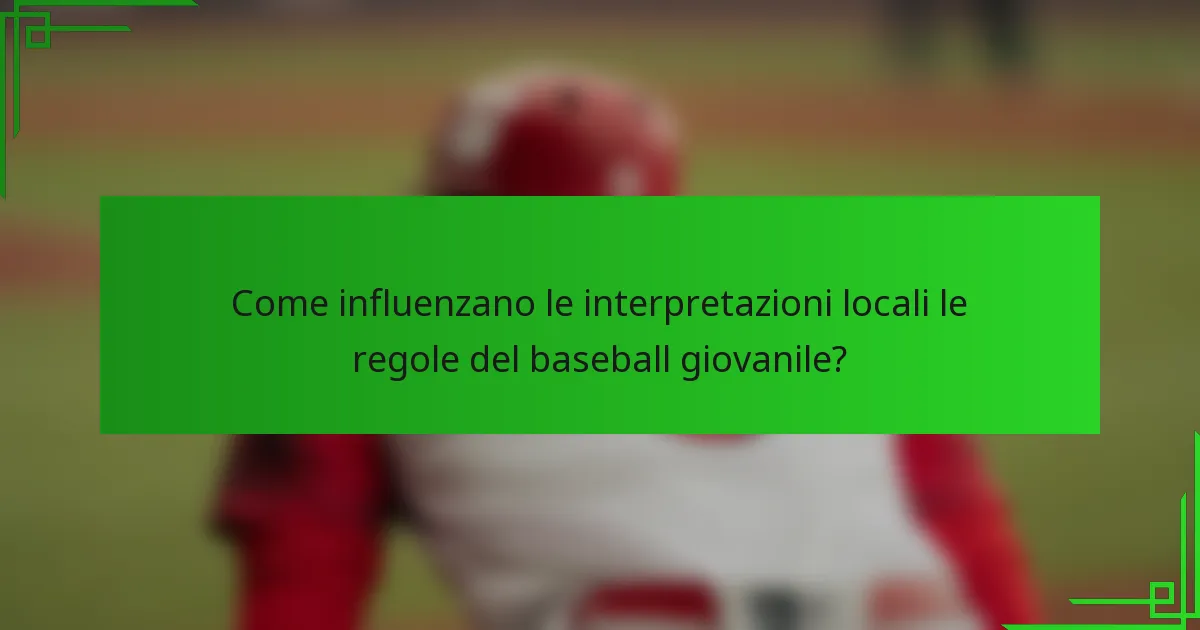 Come influenzano le interpretazioni locali le regole del baseball giovanile?