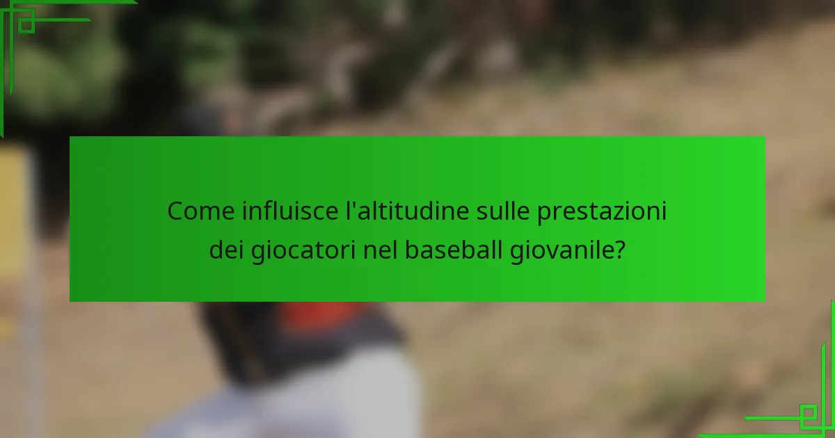 Come influisce l'altitudine sulle prestazioni dei giocatori nel baseball giovanile?