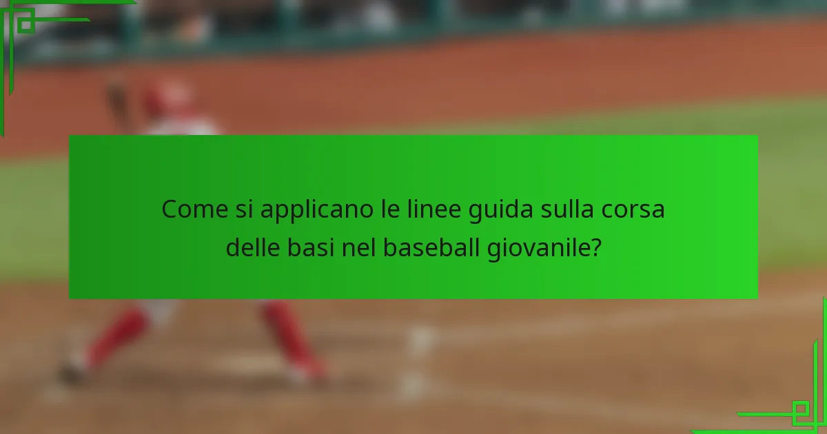 Come si applicano le linee guida sulla corsa delle basi nel baseball giovanile?