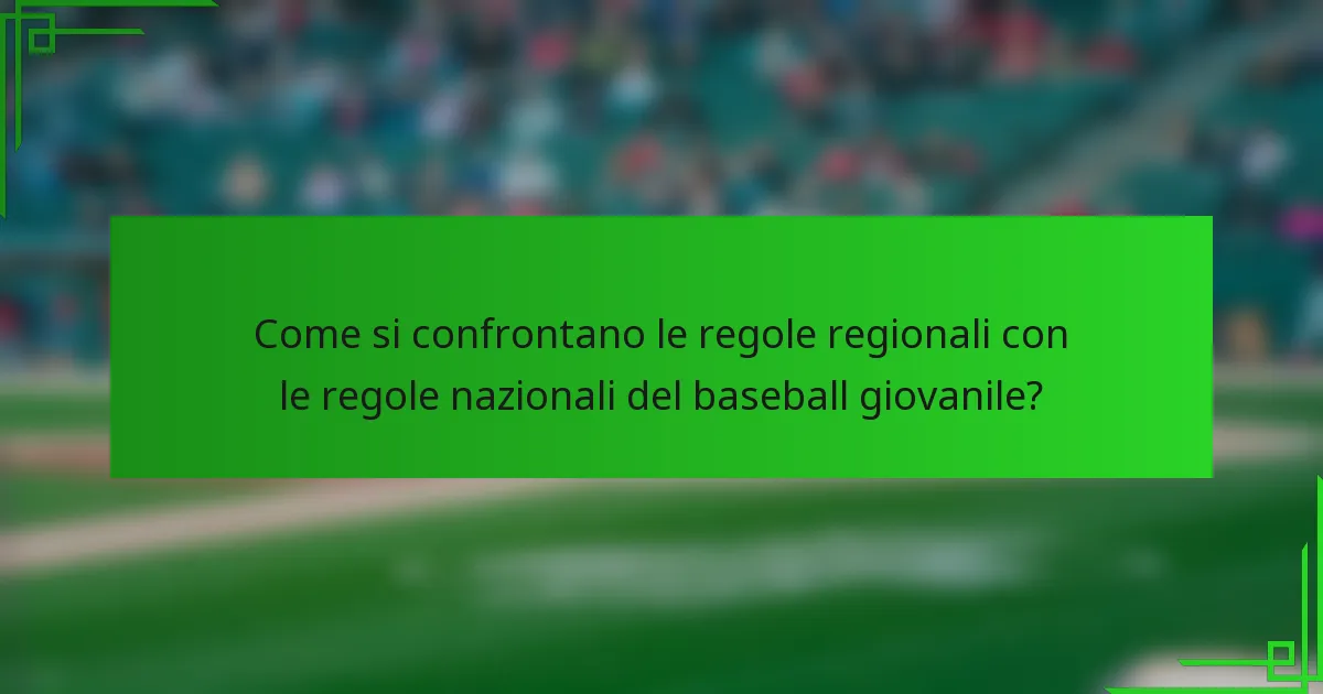 Come si confrontano le regole regionali con le regole nazionali del baseball giovanile?
