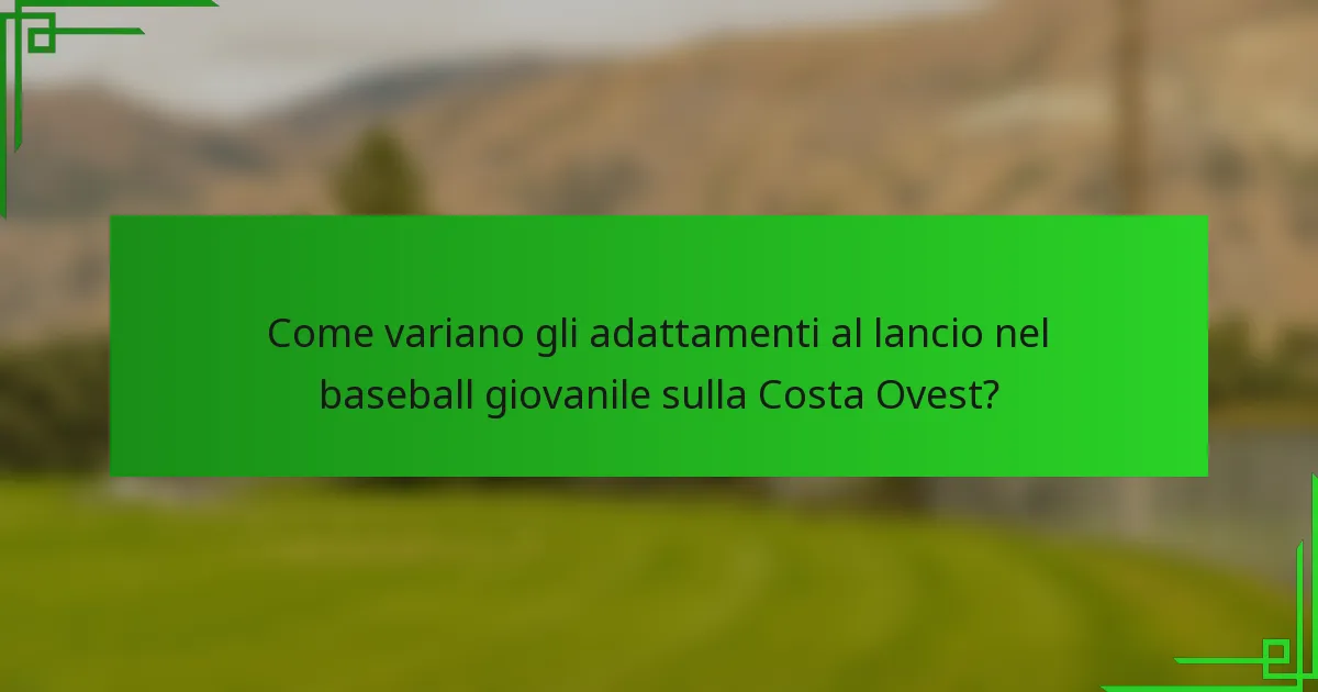 Come variano gli adattamenti al lancio nel baseball giovanile sulla Costa Ovest?
