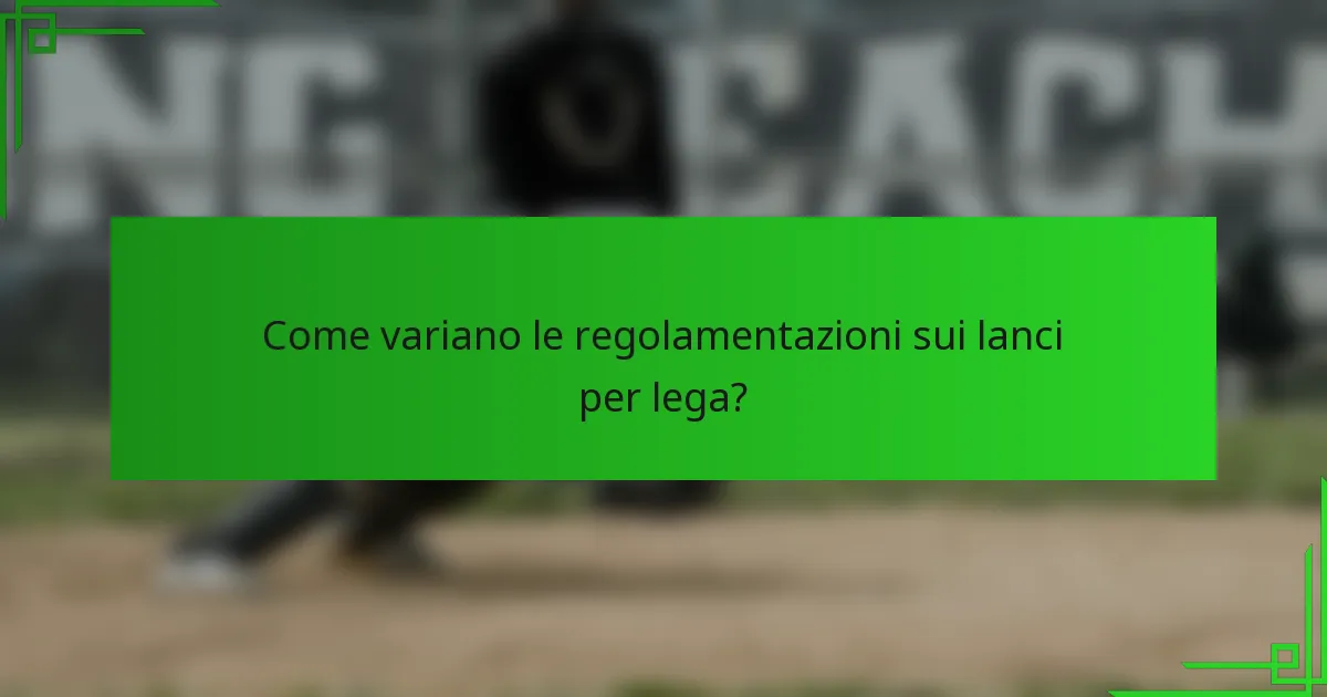Come variano le regolamentazioni sui lanci per lega?