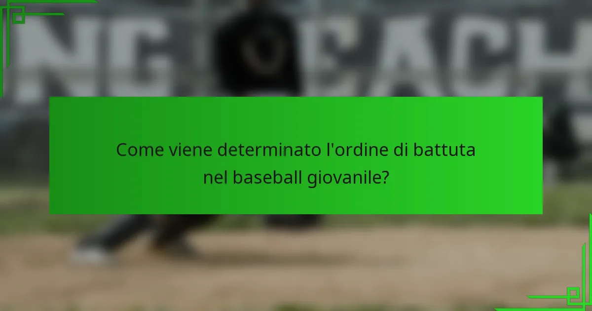 Come viene determinato l'ordine di battuta nel baseball giovanile?