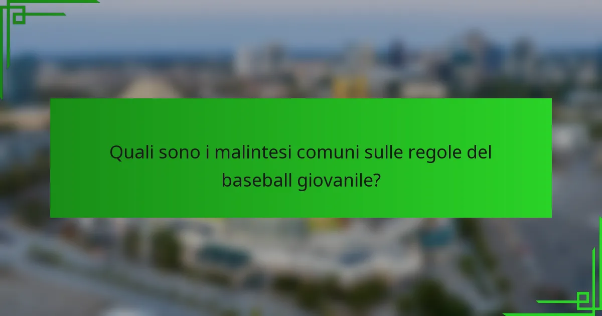 Quali sono i malintesi comuni sulle regole del baseball giovanile?