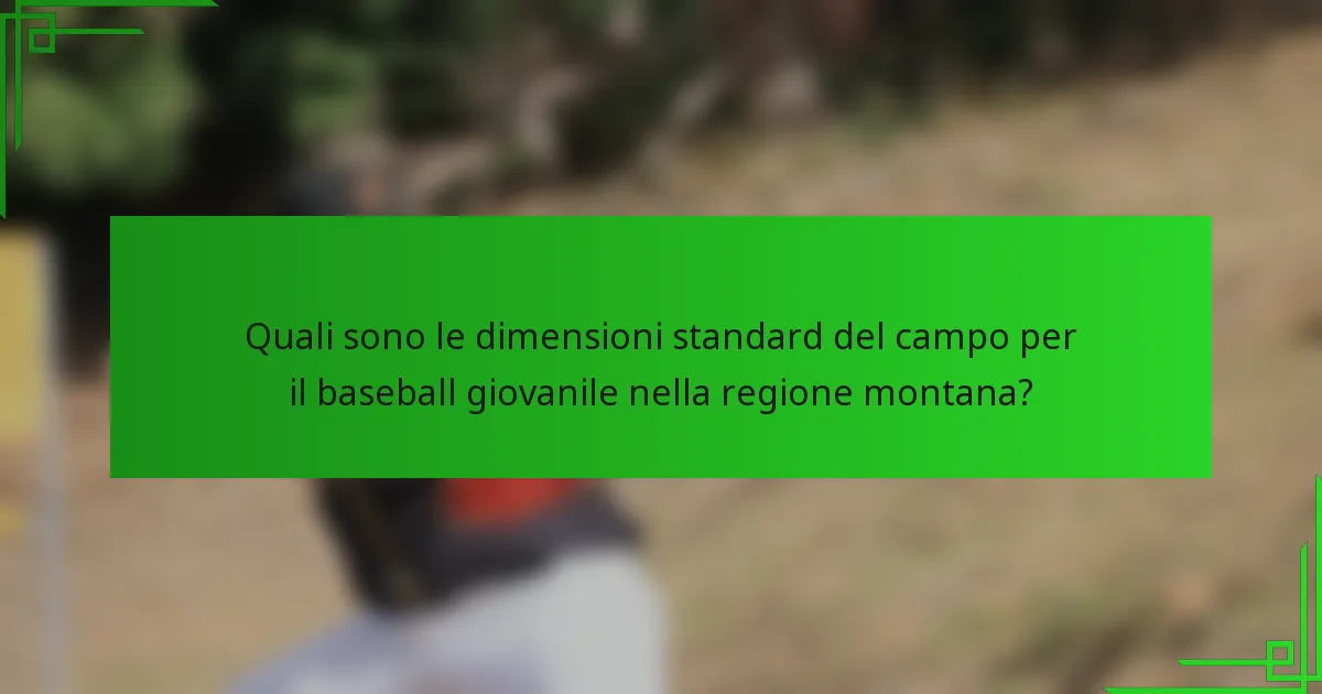 Quali sono le dimensioni standard del campo per il baseball giovanile nella regione montana?