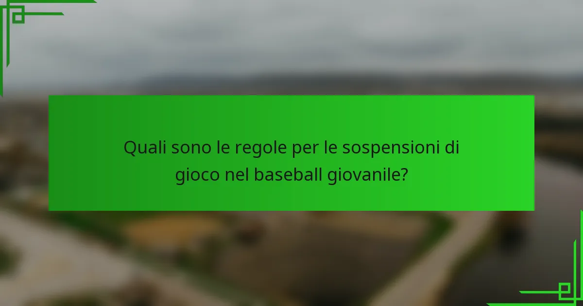 Quali sono le regole per le sospensioni di gioco nel baseball giovanile?