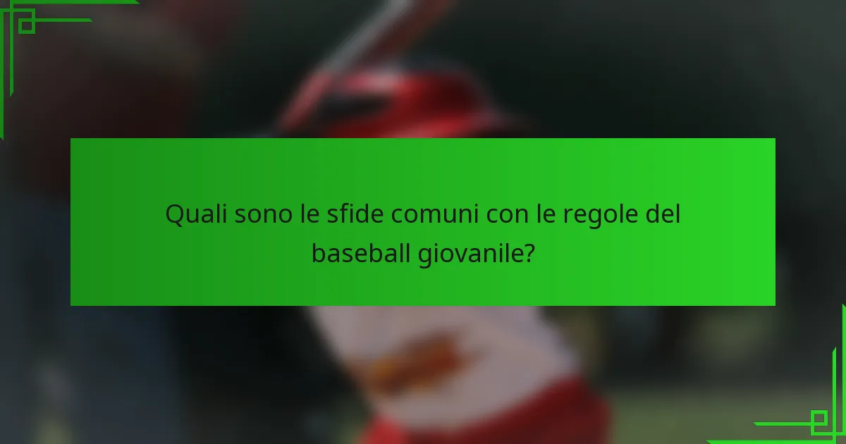 Quali sono le sfide comuni con le regole del baseball giovanile?